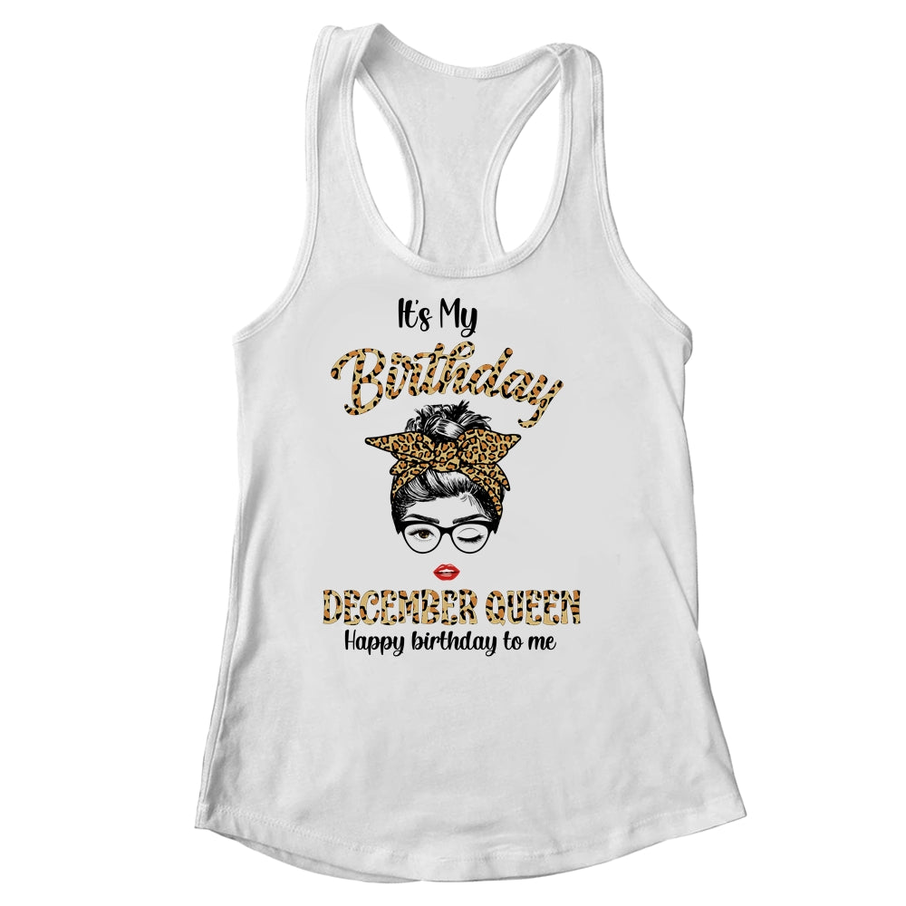 December Birthday Girl Queen Messy Bun Its My Birthday Leopard Shirt & Tank Top | siriusteestore