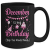 December Is My Birthday Month Yep The Whole Month Girl Mug | siriusteestore