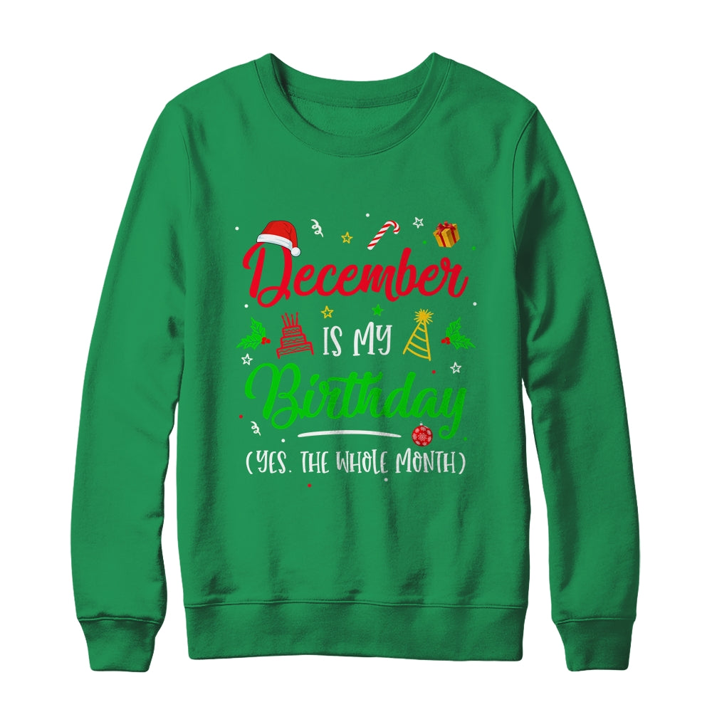 December Is My Birthday The Whole Month Christmas Birthday Shirt & Sweatshirt | siriusteestore
