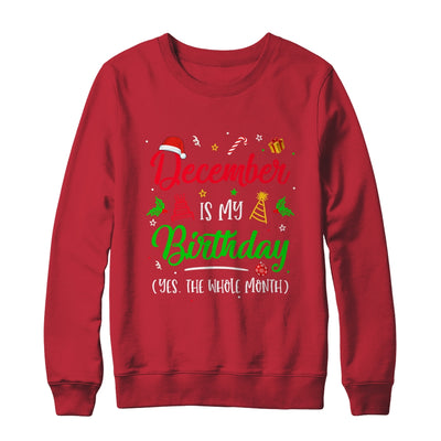 December Is My Birthday The Whole Month Christmas Birthday Shirt & Sweatshirt | siriusteestore