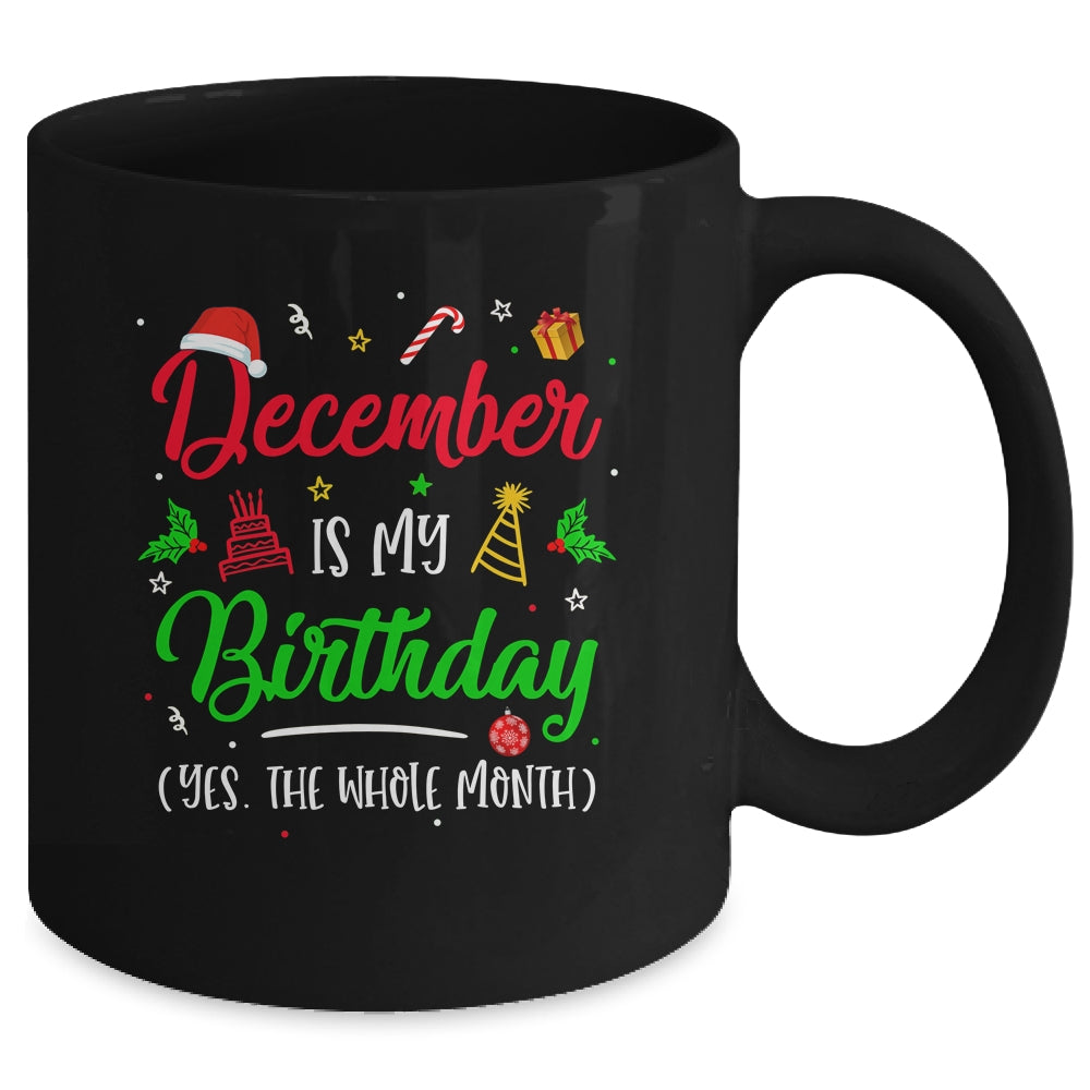 December Is My Birthday The Whole Month Christmas Birthday Mug | siriusteestore