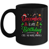 December Is My Birthday The Whole Month Christmas Birthday Mug | siriusteestore