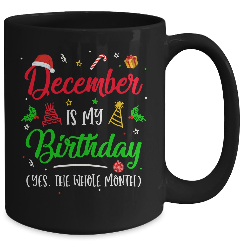 December Is My Birthday The Whole Month Christmas Birthday Mug | siriusteestore