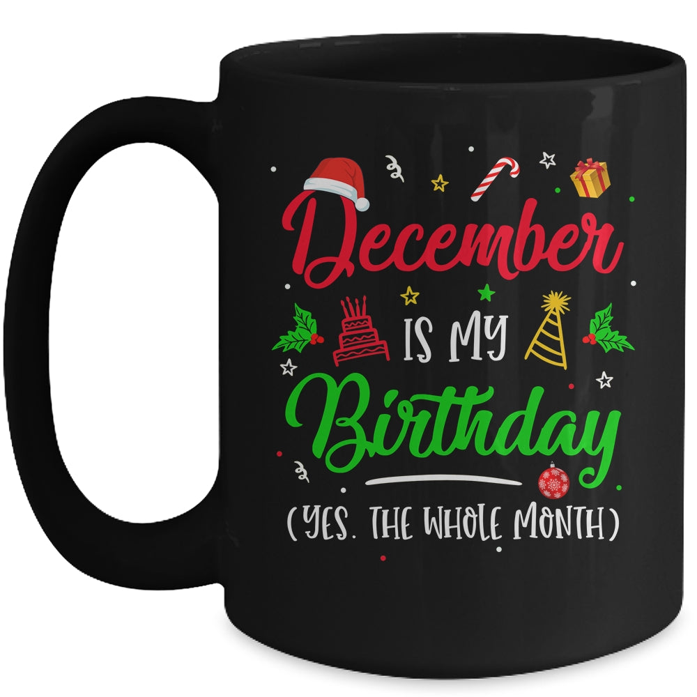 December Is My Birthday The Whole Month Christmas Birthday Mug | siriusteestore