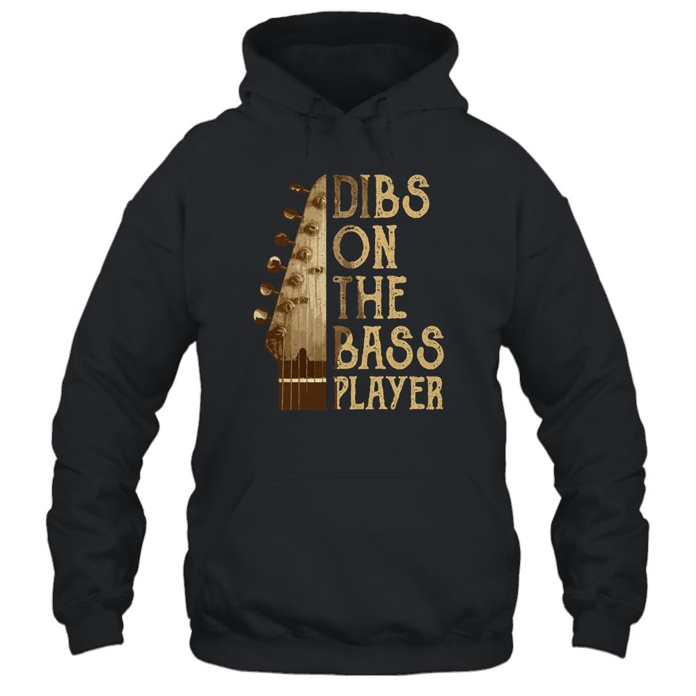 Dibs On The Bass Player Guitar Musician Shirt & Hoodie | Siriustee.com