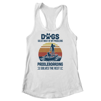 Dogs Solve Most Of My Problemes Paddleboarding Vintage Shirt & Tank Top | siriusteestore