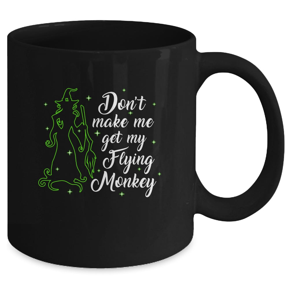 Don't Make Me Get My Flying Monkeys Witch Halloween Gift Mug | siriusteestore
