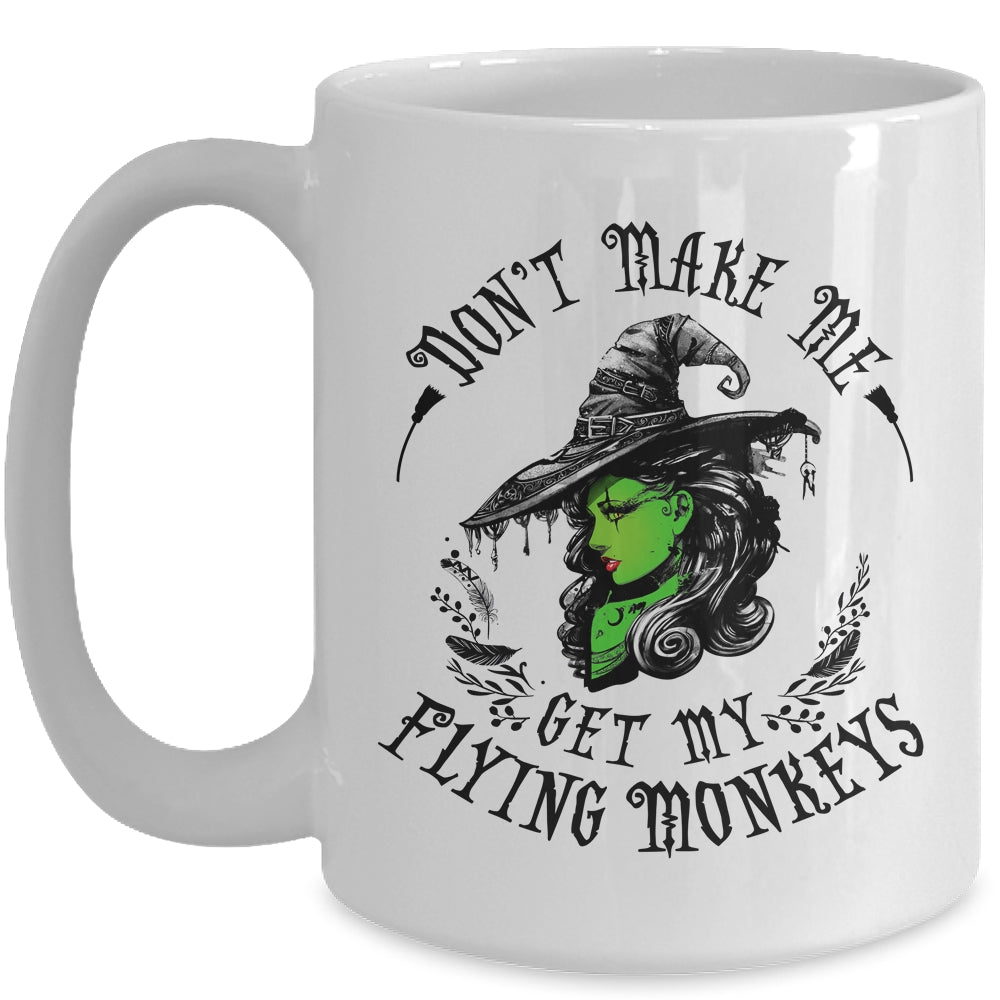 Don't Make Me Get My Flying Monkeys Witch Halloween Mug | siriusteestore