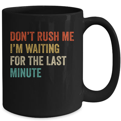 Don't Rush Me I'm Waiting For The Last Minute Vintage Mug | siriusteestore