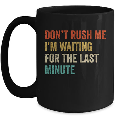 Don't Rush Me I'm Waiting For The Last Minute Vintage Mug | siriusteestore