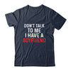 Don't Talk To Me I Have A Boyfriend Funny Girlfriend Shirt & Hoodie | siriusteestore