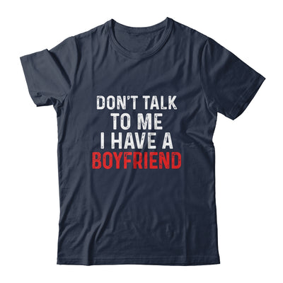 Don't Talk To Me I Have A Boyfriend Funny Girlfriend Shirt & Hoodie | siriusteestore
