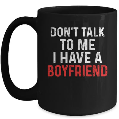 Don't Talk To Me I Have A Boyfriend Funny Girlfriend Mug | siriusteestore