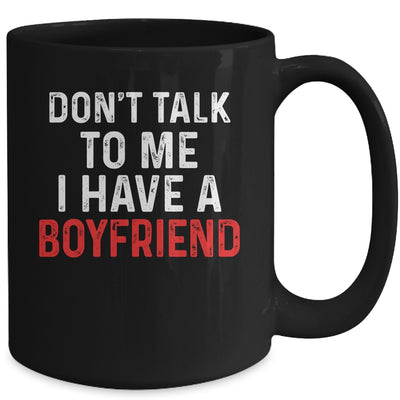 Don't Talk To Me I Have A Boyfriend Funny Girlfriend Mug | siriusteestore