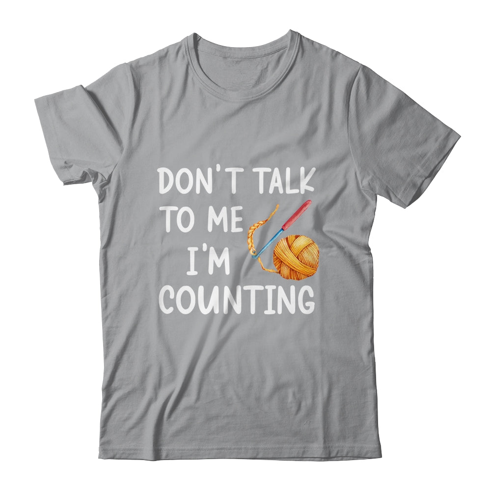 Don't Talk To Me I'm Counting Funny Crochet Knitting Shirt & Tank Top | siriusteestore