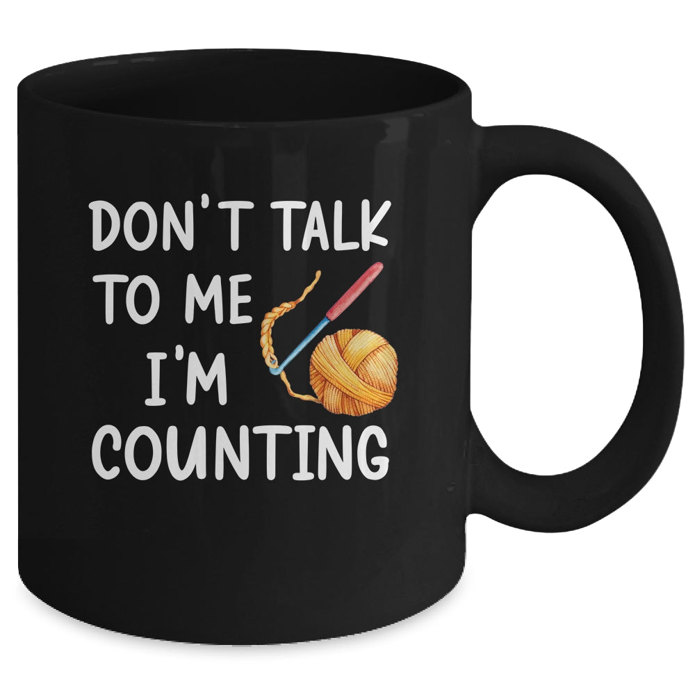 Don't Talk To Me I'm Counting Funny Crochet Knitting Mug | siriusteestore