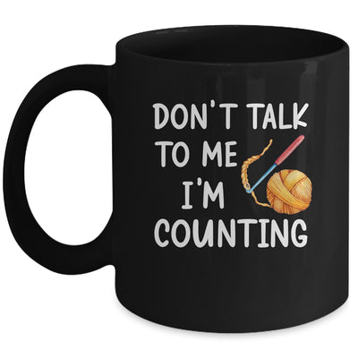 Don't Talk To Me I'm Counting Funny Crochet Knitting Mug | siriusteestore