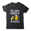 Don't Worry I've Had Both My Shots And Booster Funny Shirt & Tank Top | siriusteestore