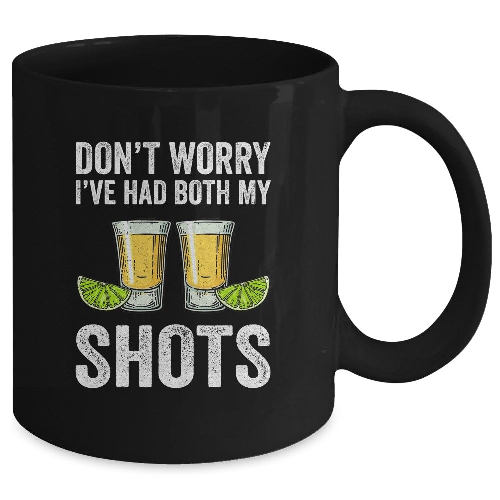 Don't Worry I've Had Both My Shots Funny Vaccination Tequila Mug | siriusteestore