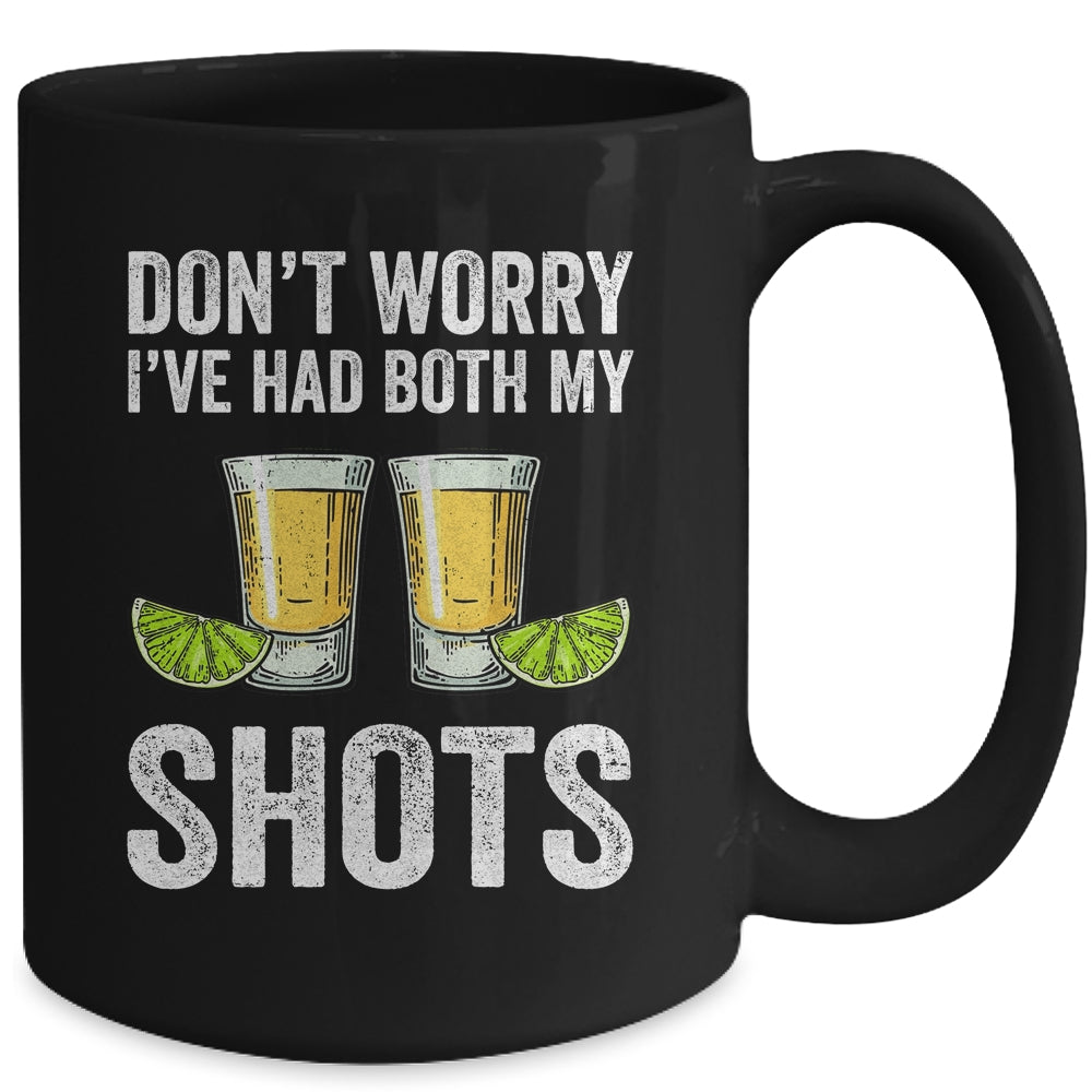 Don't Worry I've Had Both My Shots Funny Vaccination Tequila Mug | siriusteestore