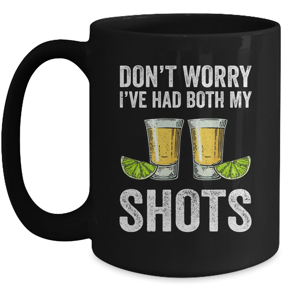 Don't Worry I've Had Both My Shots Funny Vaccination Tequila Mug | siriusteestore