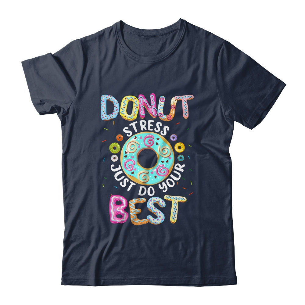 Donut Stress Just Do Your Best Teachers Testing Shirt & Hoodie | siriusteestore