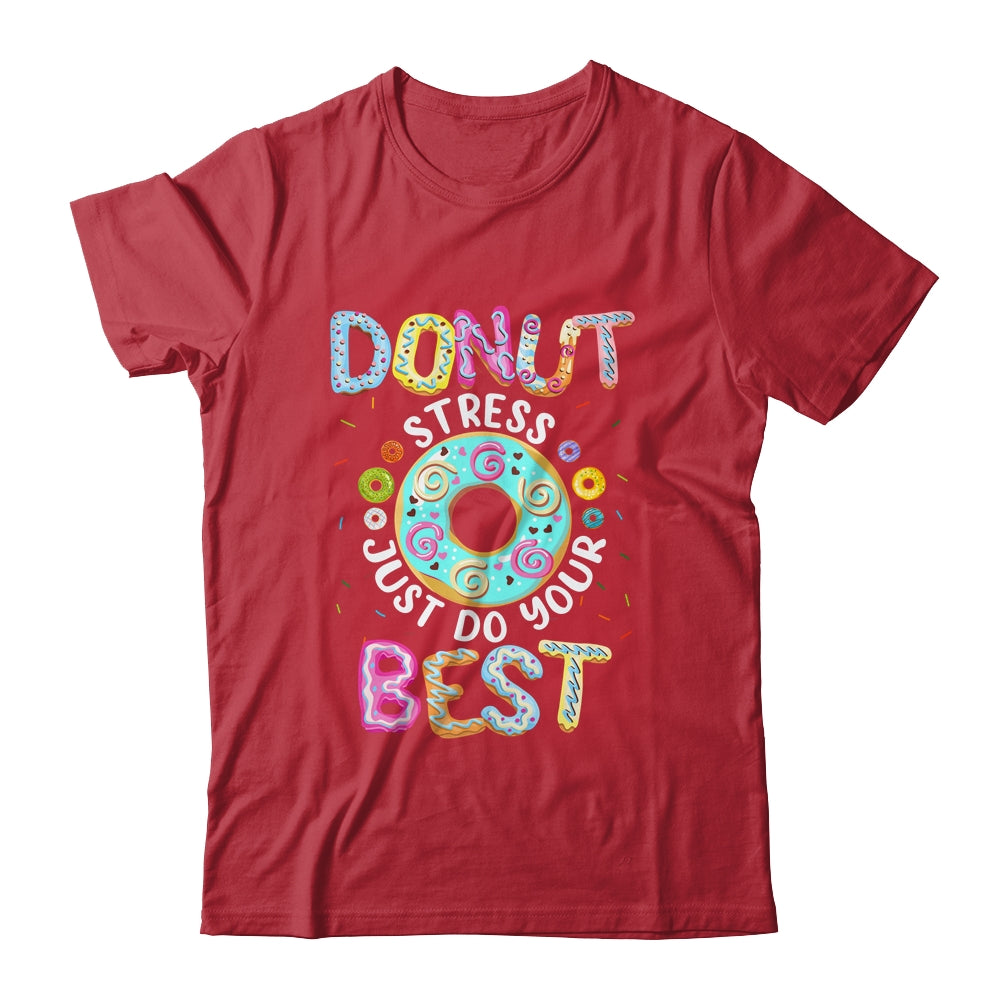 Donut Stress Just Do Your Best Teachers Testing Shirt & Hoodie | siriusteestore