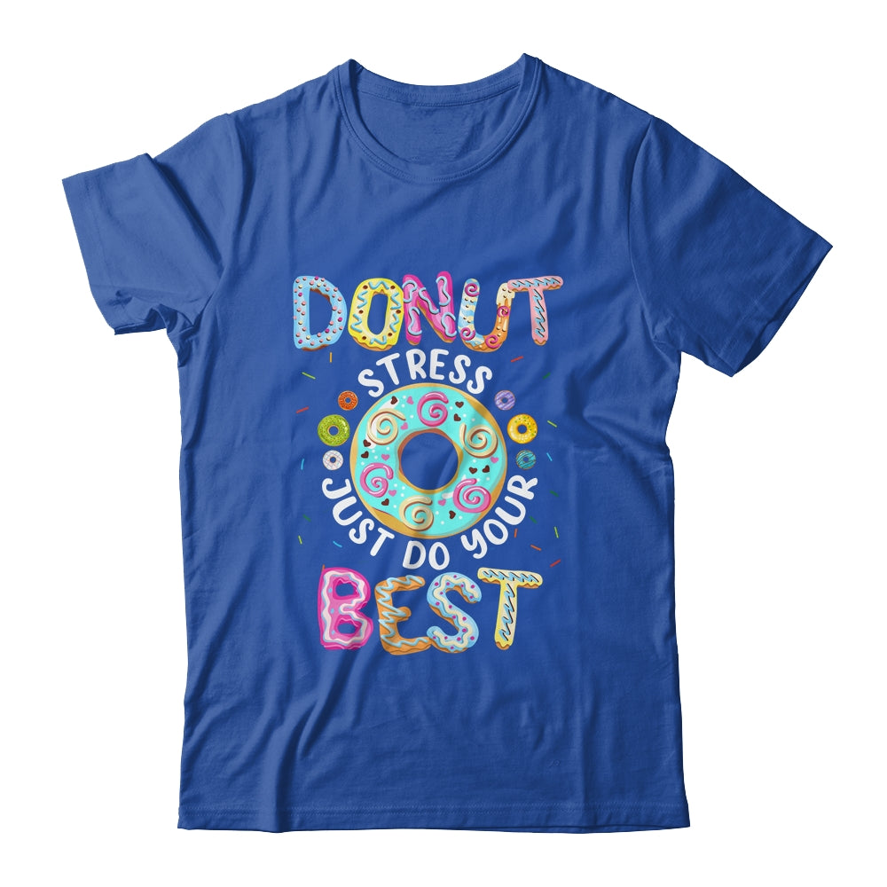 Donut Stress Just Do Your Best Teachers Testing Shirt & Hoodie | siriusteestore