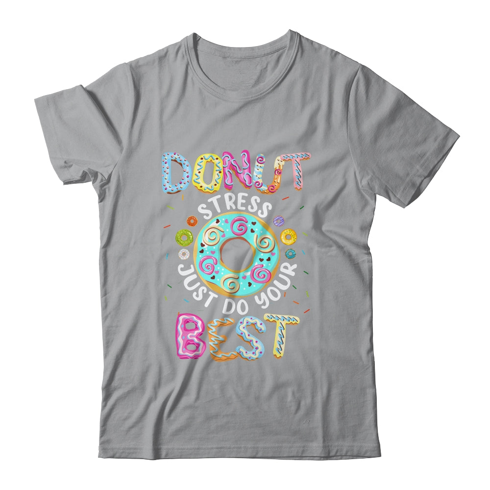 Donut Stress Just Do Your Best Teachers Testing Shirt & Hoodie | siriusteestore