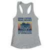 Drink Coffee Read Books Dismantle Systems Of Oppression Shirt & Tank Top | siriusteestore