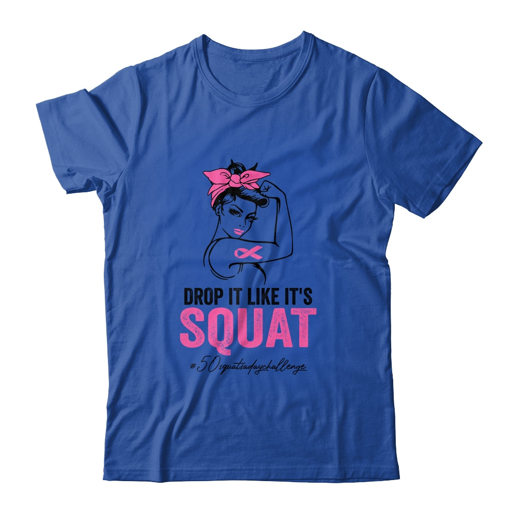 Drop It Like It's Squat Cancer 50 Squats A Day Challenge Shirt & Tank Top | siriusteestore