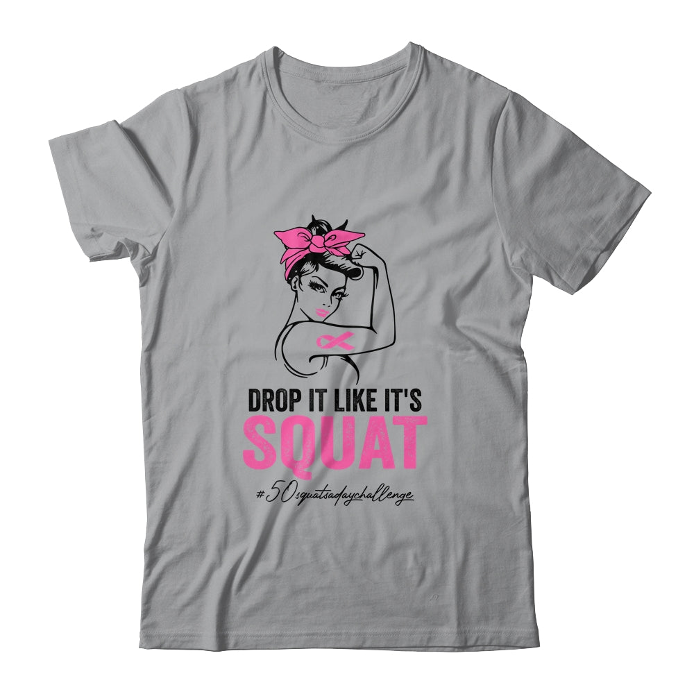 Drop It Like It's Squat Cancer 50 Squats A Day Challenge Shirt & Tank Top | siriusteestore