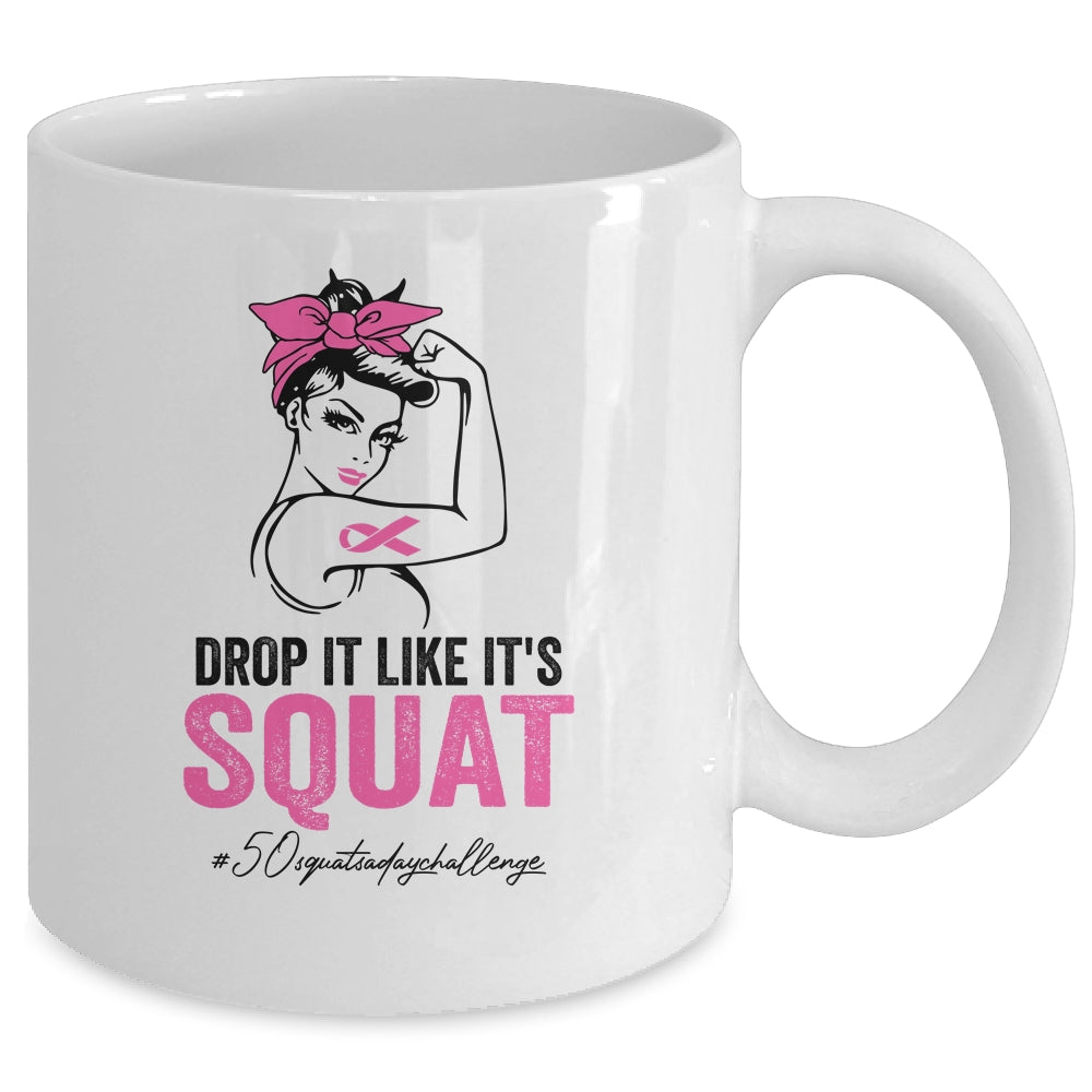 Drop It Like It's Squat Cancer 50 Squats A Day Challenge Mug | siriusteestore