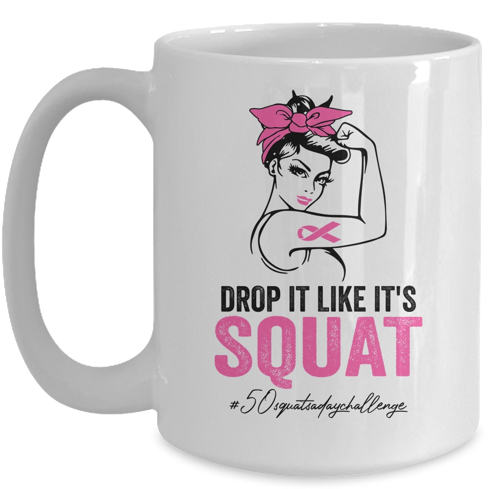 Drop It Like It's Squat Cancer 50 Squats A Day Challenge Mug | siriusteestore