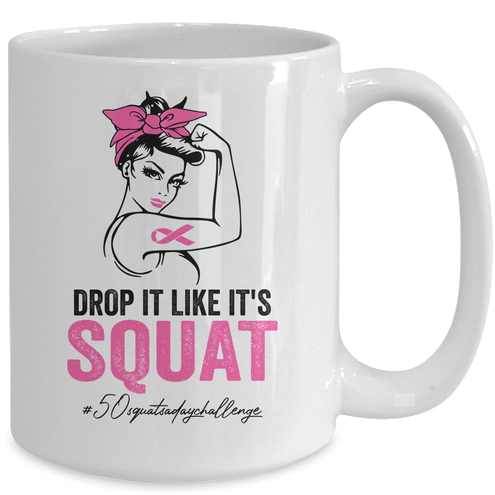 Drop It Like It's Squat Cancer 50 Squats A Day Challenge Mug | siriusteestore