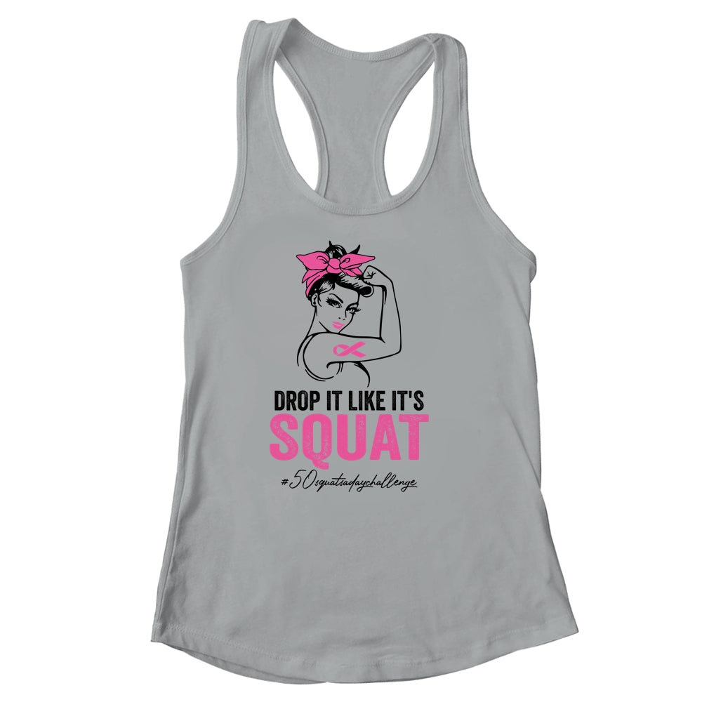 Drop It Like It's Squat Cancer 50 Squats A Day Challenge Shirt & Tank Top | siriusteestore
