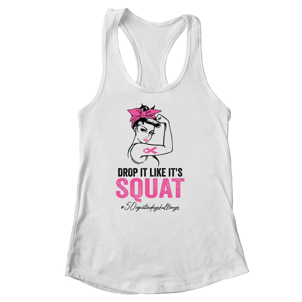 Drop It Like It's Squat Cancer 50 Squats A Day Challenge Shirt & Tank Top | siriusteestore