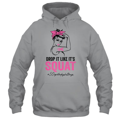 Drop It Like It's Squat Cancer 50 Squats A Day Challenge Shirt & Tank Top | siriusteestore