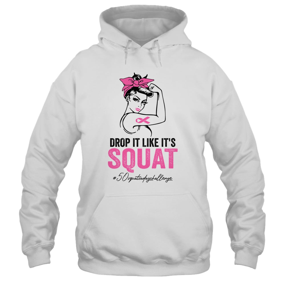 Drop It Like It's Squat Cancer 50 Squats A Day Challenge Shirt & Tank Top | siriusteestore