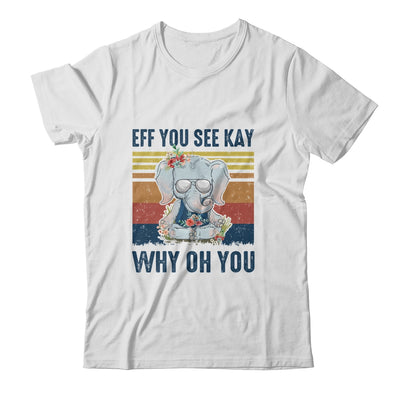 EFF You See Kay Why Oh You Elephant Yoga Vintage Shirt & Tank Top | siriusteestore