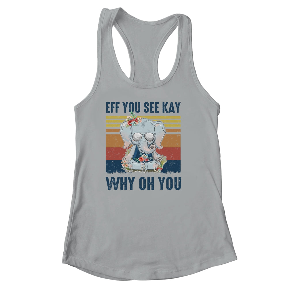 EFF You See Kay Why Oh You Elephant Yoga Vintage Shirt & Tank Top | siriusteestore