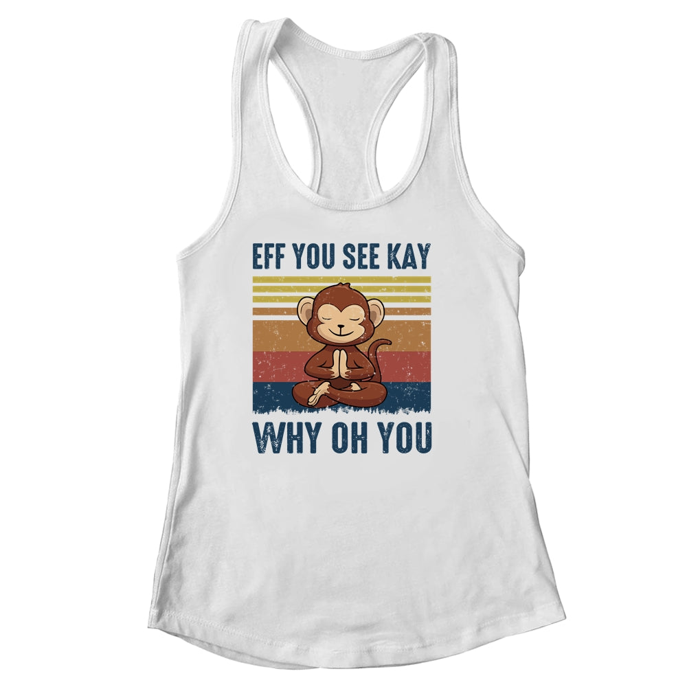 EFF You See Kay Why Oh You Monkey Yoga Retro Vintage Shirt & Tank Top | siriusteestore