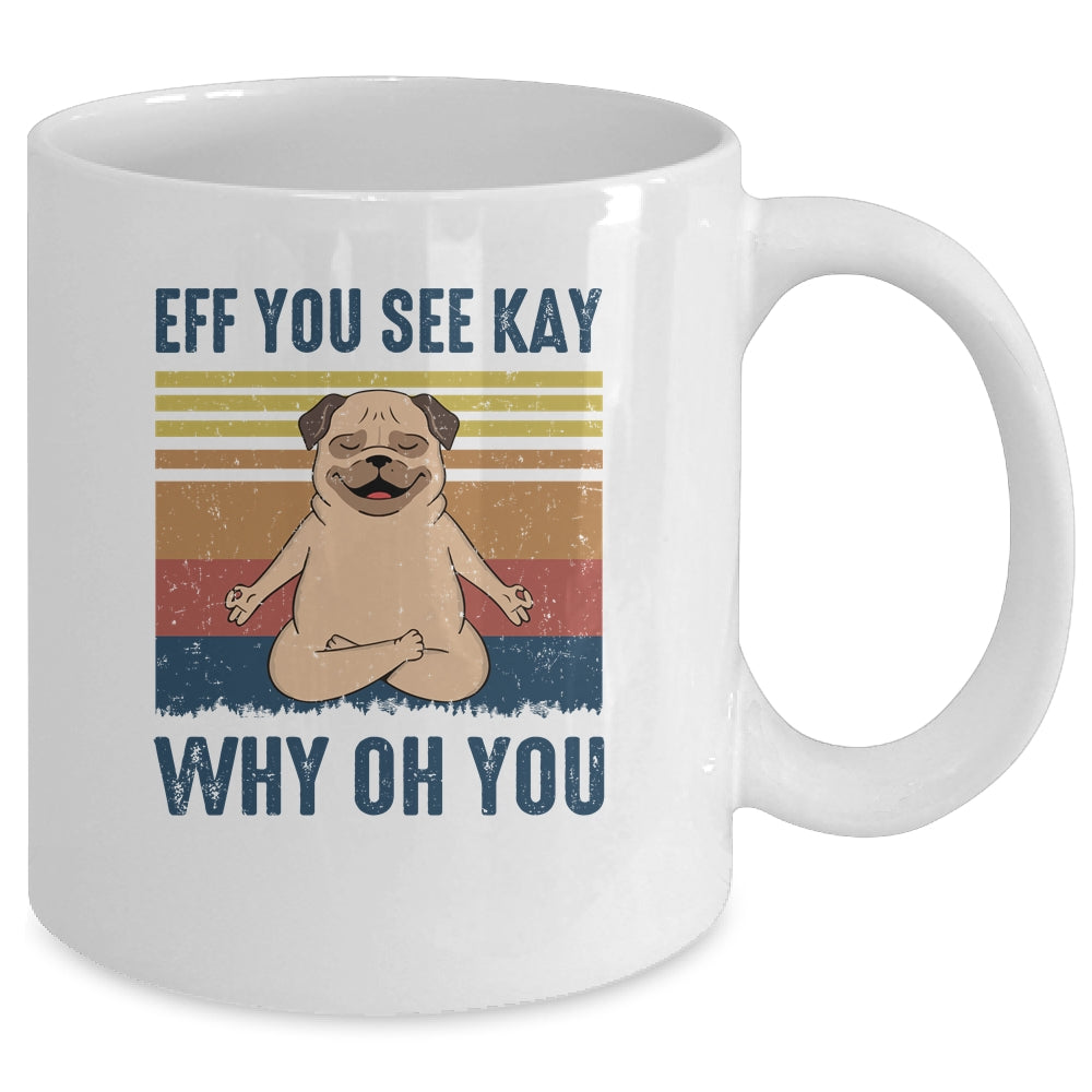 EFF You See Kay Why Oh You Pug Yoga Retro Vintage Mug | siriusteestore