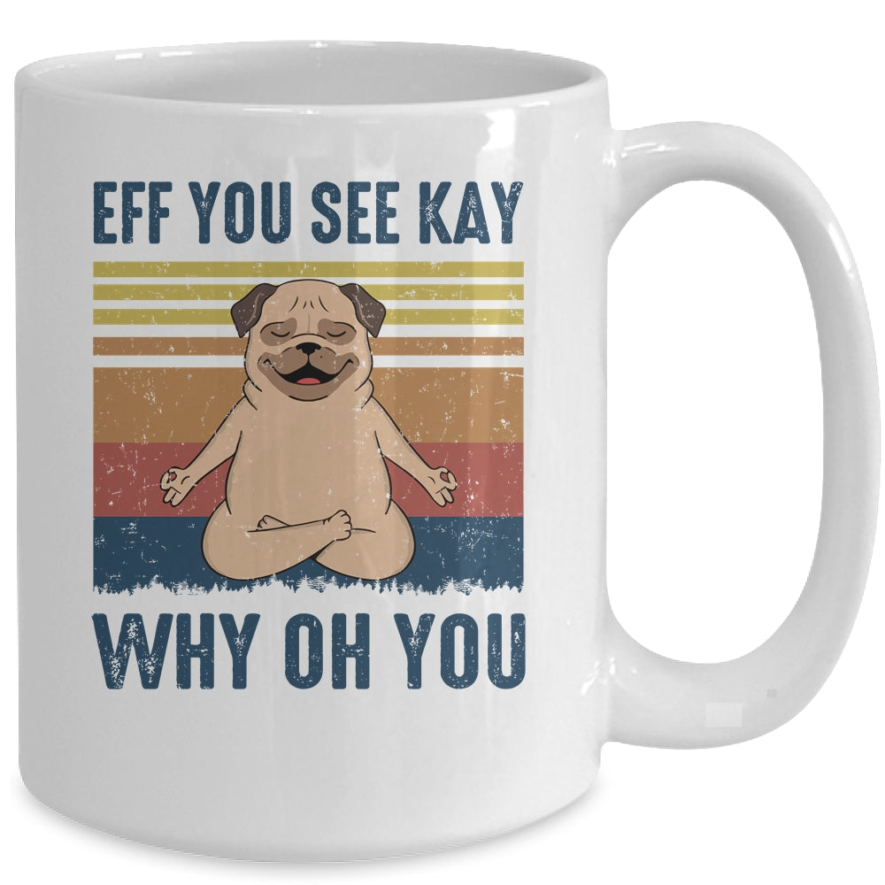 EFF You See Kay Why Oh You Pug Yoga Retro Vintage Mug | siriusteestore