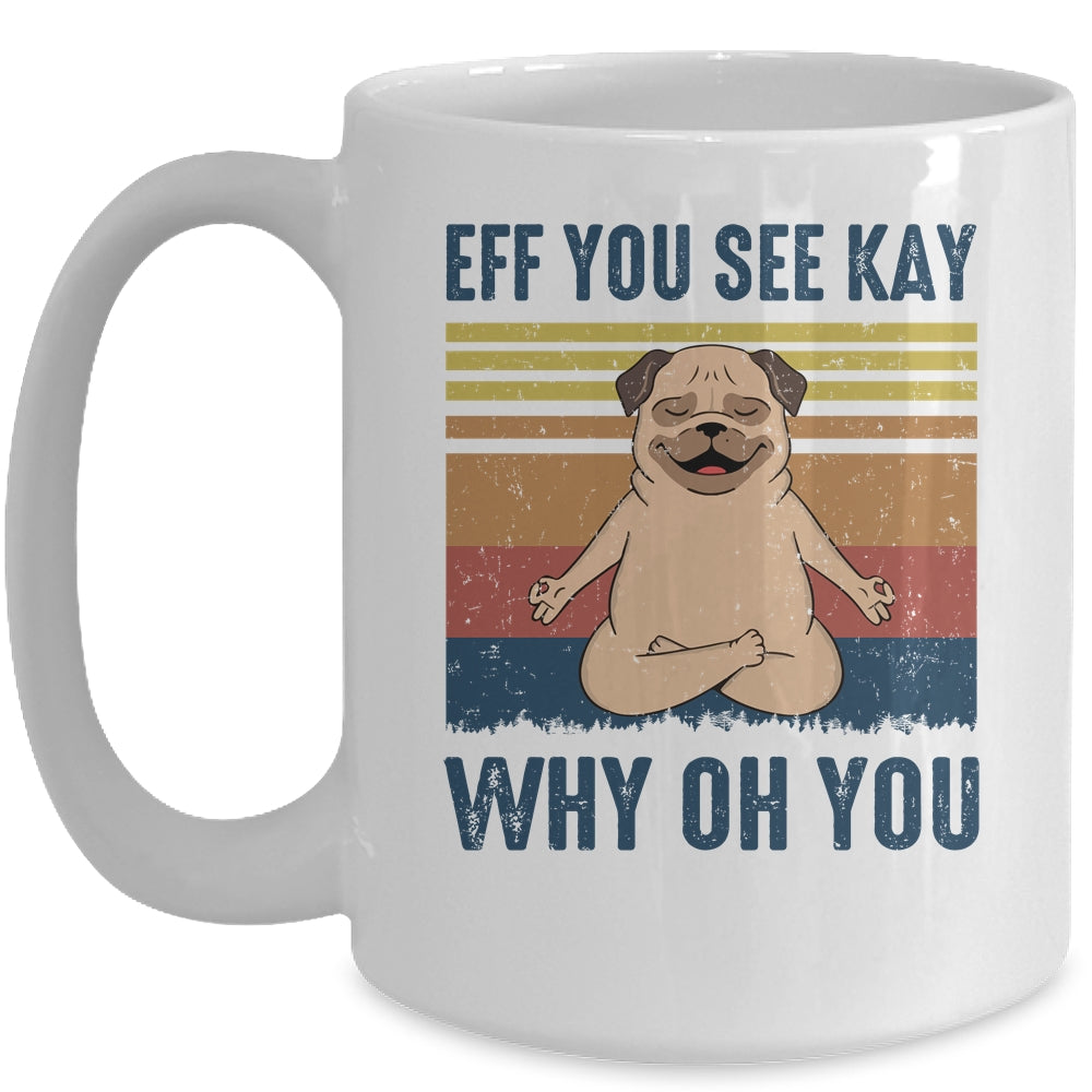 EFF You See Kay Why Oh You Pug Yoga Retro Vintage Mug | siriusteestore