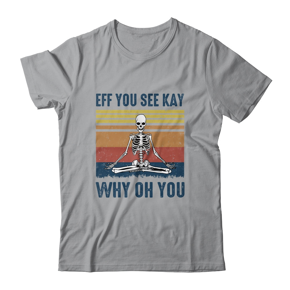 EFF You See Kay Why Oh You Skeleton Retro Vintage Shirt & Tank Top | siriusteestore