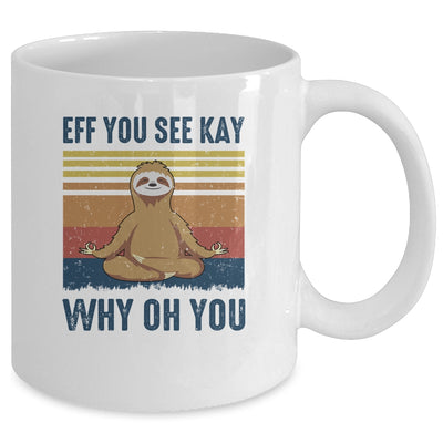 EFF You See Kay Why Oh You Sloth Yoga Retro Vintage Mug | siriusteestore