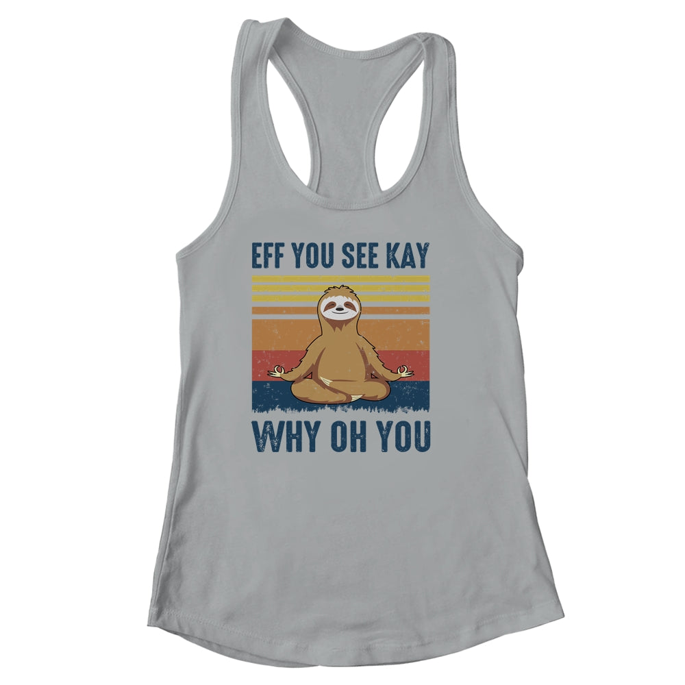 EFF You See Kay Why Oh You Sloth Yoga Retro Vintage Shirt & Tank Top | siriusteestore