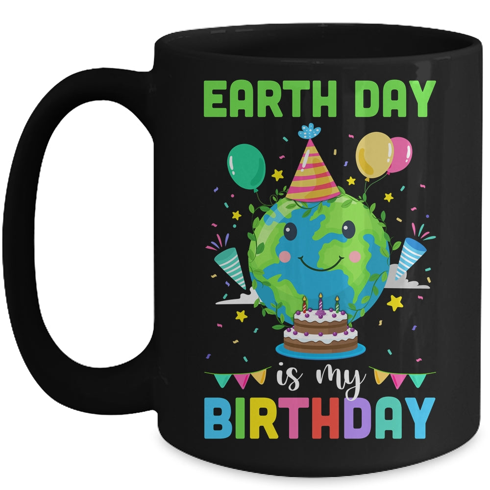 Earth Day Is My Birthday Environment Party Mug | siriusteestore