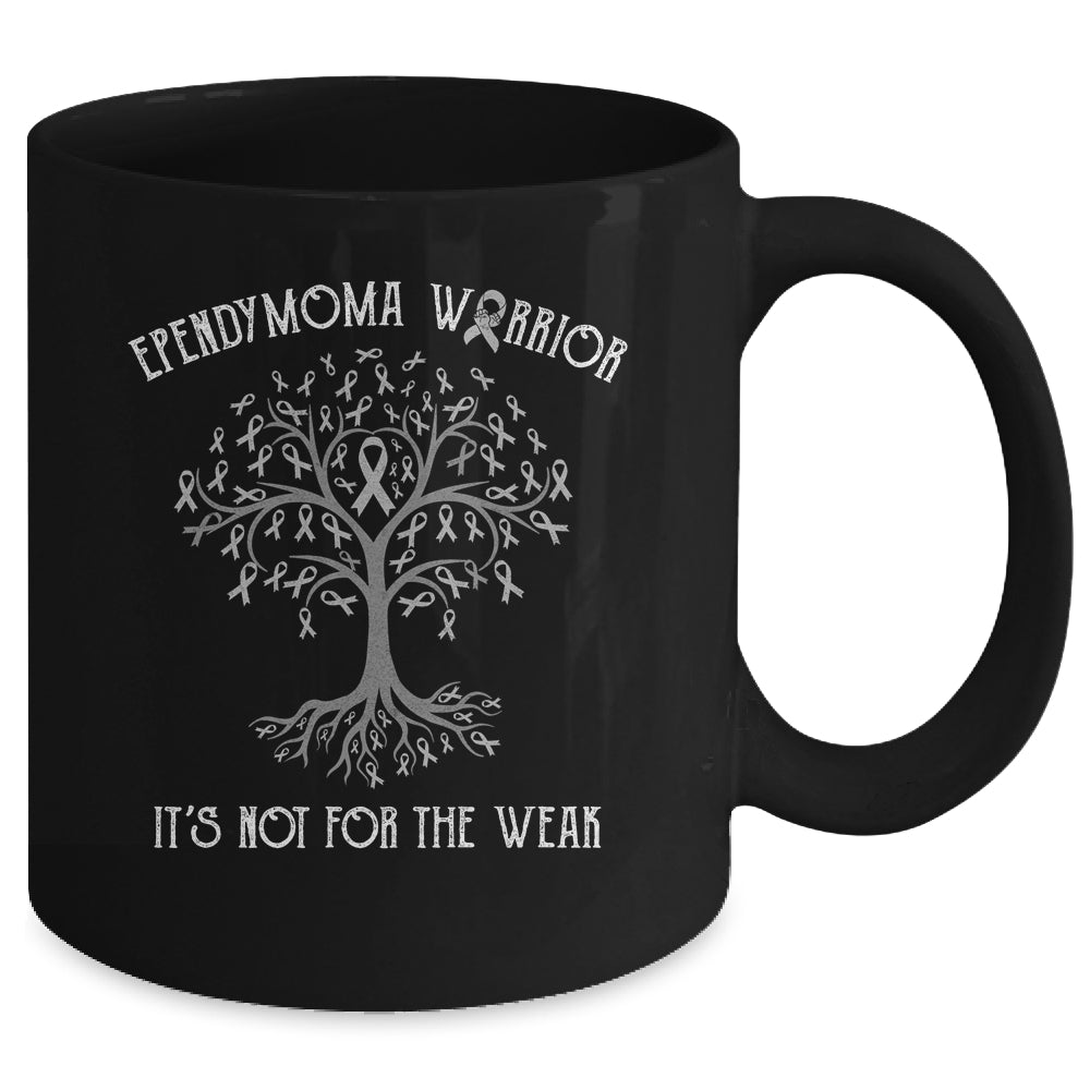 Ependymoma Awareness Its Not For The Weak Mug | siriusteestore